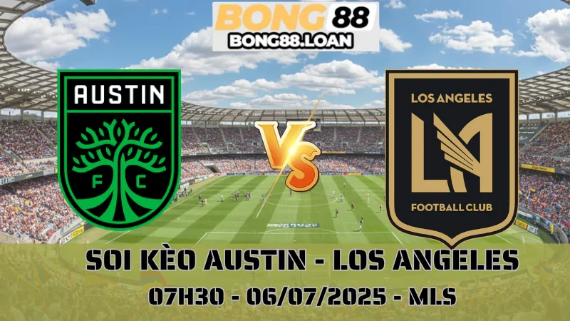 Nhận Định MLS - Austin vs Los Angeles - 06/07/2025