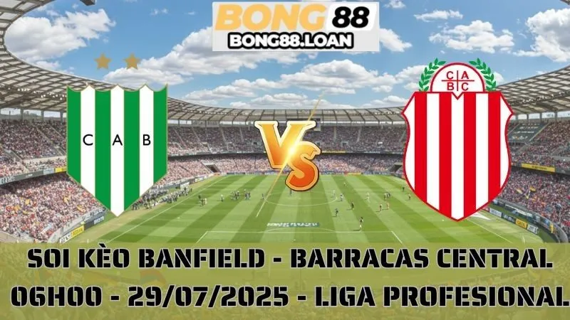 Nhận Định Liga Profesional - Banfield vs Barracas Central - 29/07/2025