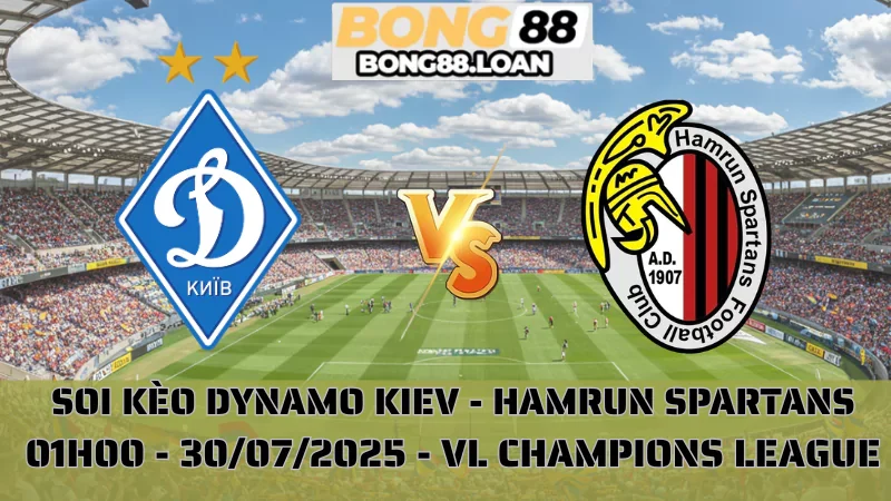 Nhận Định Champions League - Dynamo Kiev vs Hamrun Spartans - 30/07/2025