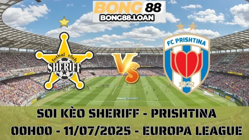 Nhận Định Europa League - Sheriff vs Prishtina - 11/07/2025