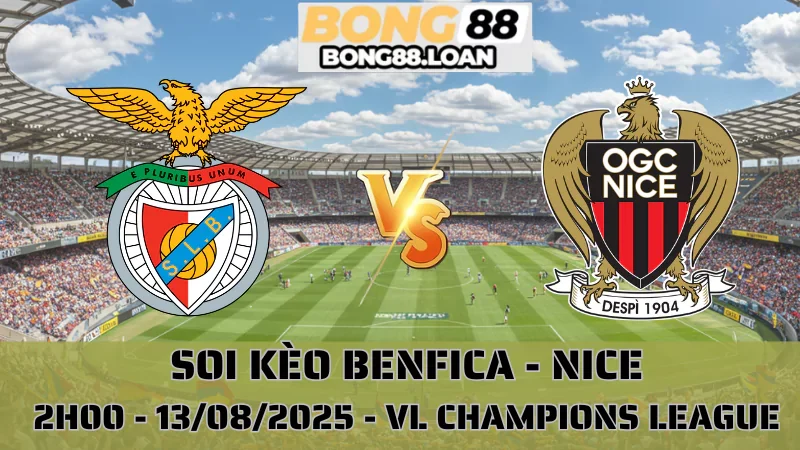 Soi Kèo Benfica vs Nice - VL Champions League - 13/08/2025