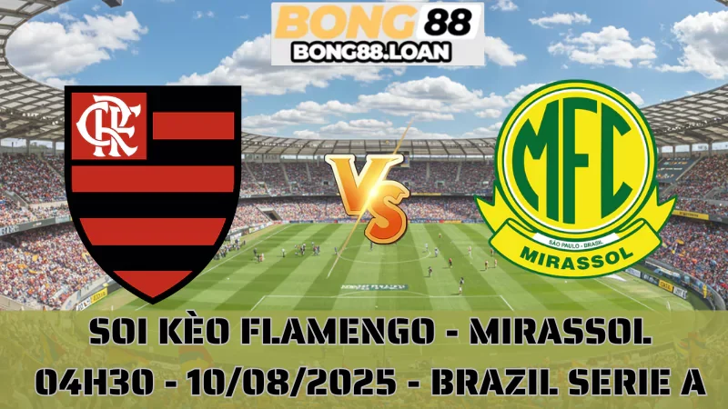 Soi Kèo Flamengo vs Mirassol - Brazil Serie A - 10/08/2025