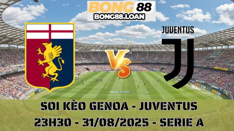 Soi Kèo Genoa Vs Juventus - Serie A - 31/08/2025