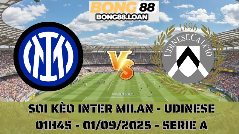 Soi Kèo Inter Vs Udinese - Serie A - 01/09/2025