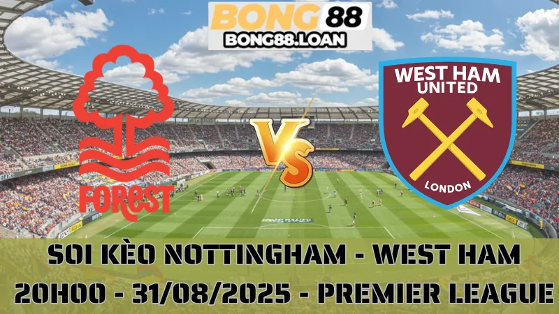 Soi Kèo Nottingham vs West Ham - Premier League - 31/08/2025