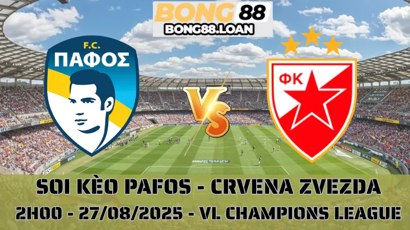 Soi Kèo Pafos vs Crvena Zvezda - VL Champions League 27/08/2025