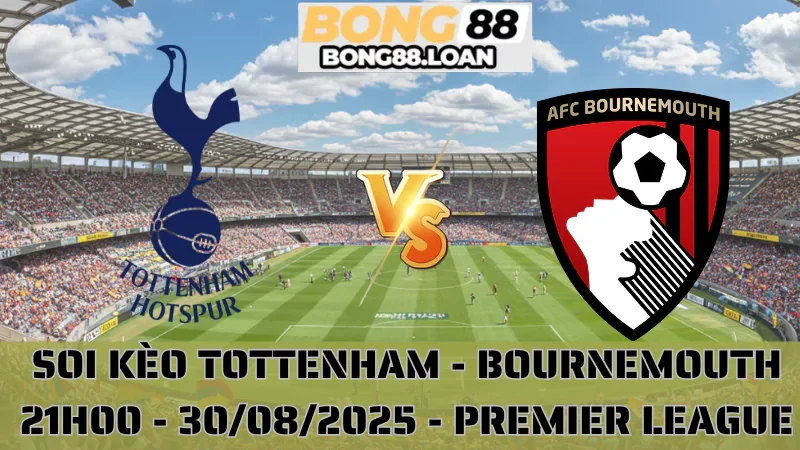 Soi Kèo Tottenham vs Bournemouth - Premier League - 30/08/2025