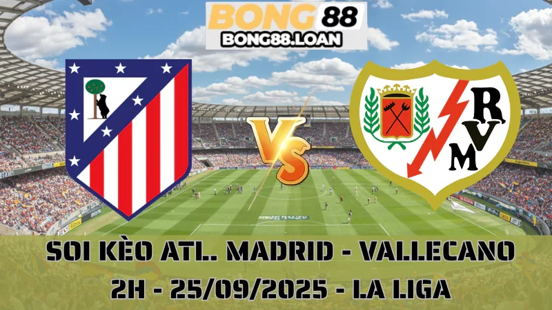 Soi Kèo Atl Madrid Vs Vallecano