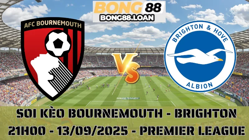 Soi Kèo Bournemouth vs Brighton - Premier League - 13/09/2025