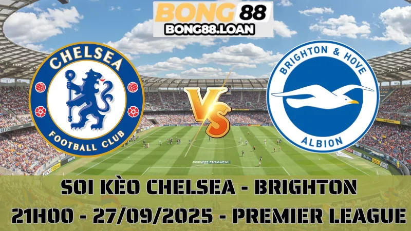 Soi Kèo Chelsea Vs Brighton