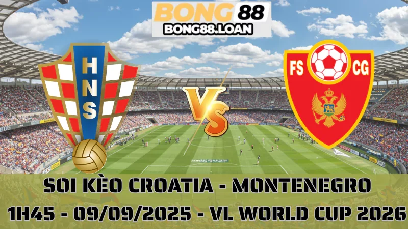 Soi Kèo Croatia vs Montenegro - Vòng loại World Cup 2026 - 09/09/2025