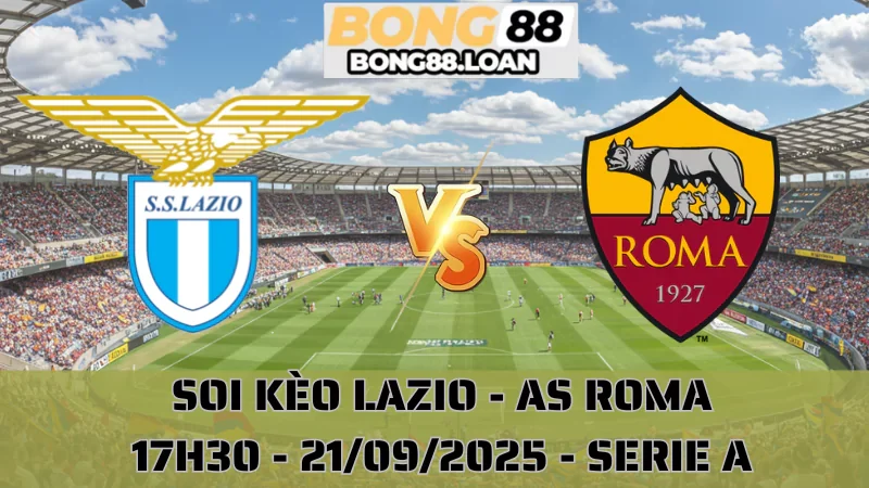 Soi Kèo Lazio Vs AS Roma - Serie A