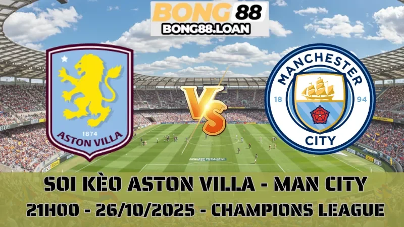 Soi Kèo Aston Villa Vs Man City - Premier League - 26/10/2025
