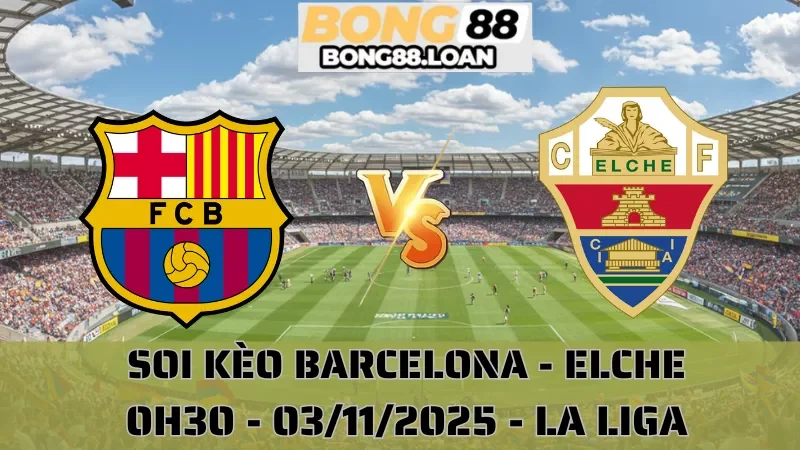 Soi Kèo Barcelona Vs Elche