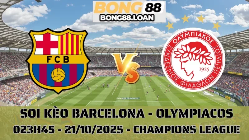 Soi Kèo Barcelona Vs Olympiacos - Champions League - 21/10/2025