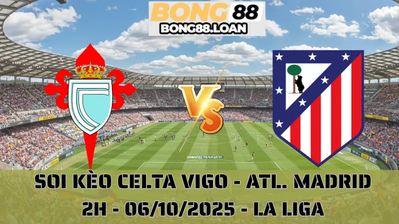 Soi Kèo Celta Vigo Vs Atl. Madrid