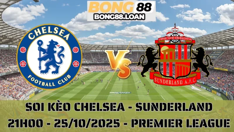 Soi Kèo Chelsea Vs Sunderland