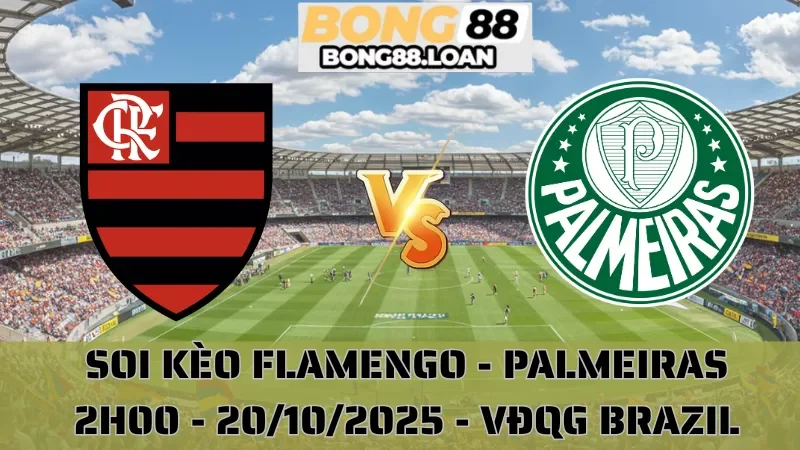 Soi Kèo Flamengo Vs Palmeiras - VĐQG Brazil - 20/10/2025