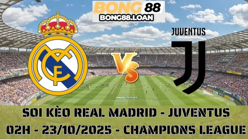 Soi Kèo Real Madrid Vs Juventus - Champions League - 23/10/2025