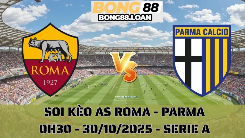 Soi Kèo Roma Vs Parma