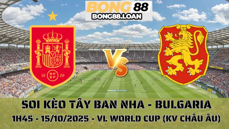 Soi Kèo Tây Ban Nha Vs Bulgaria