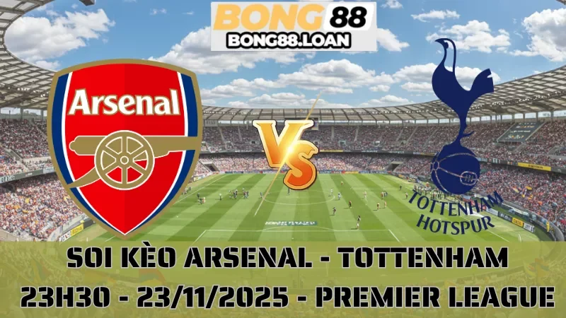 Soi Kèo Arsenal Vs Tottenham