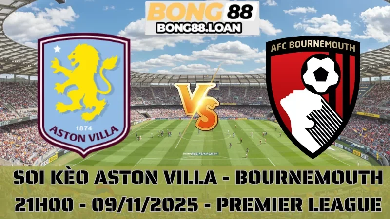 Soi Kèo Aston Villa Vs Bournemouth