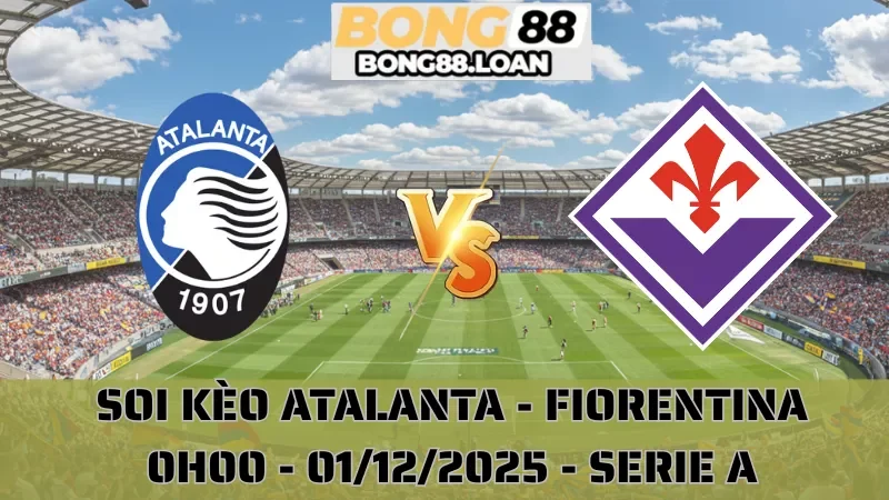 Soi Kèo Atalanta Vs Fiorentina