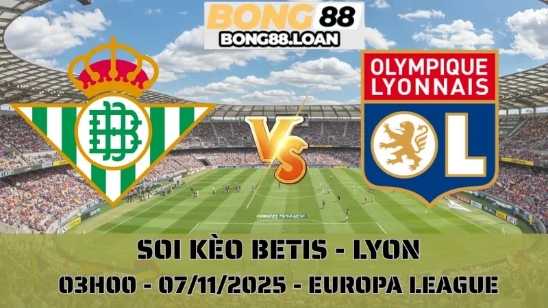 Soi Kèo Betis Vs Lyon