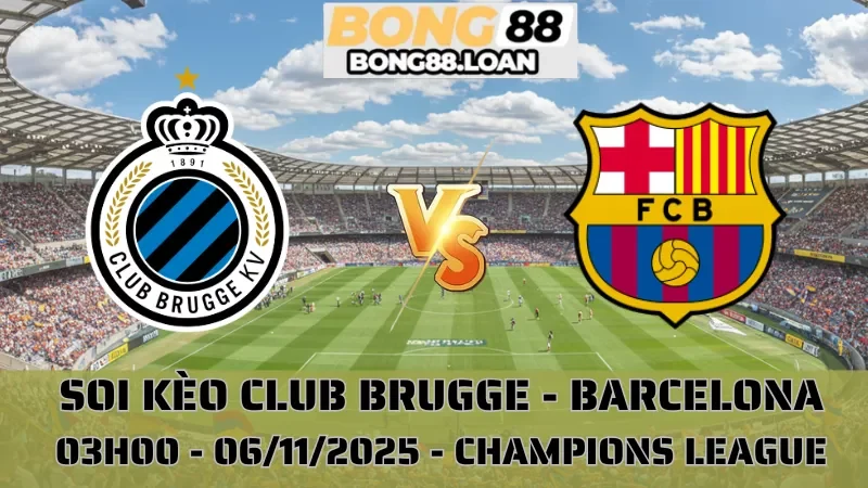 Soi Kèo Club Brugge Vs Barcelona