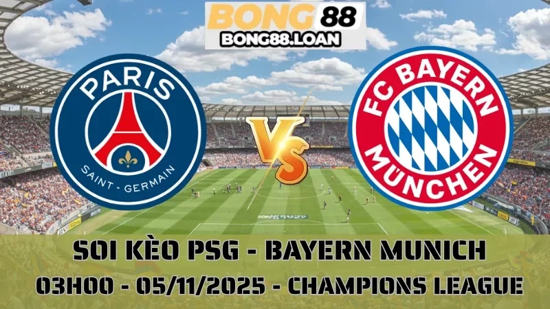 Soi Kèo PSG Vs Bayern Munich - Champions League - 05/11/2025