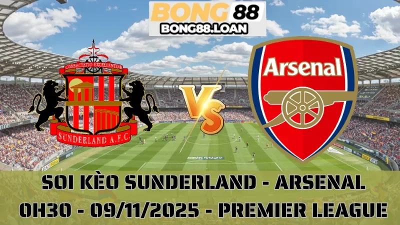 Soi Kèo Sunderland Vs Arsenal - Premier League - 09/11/2025