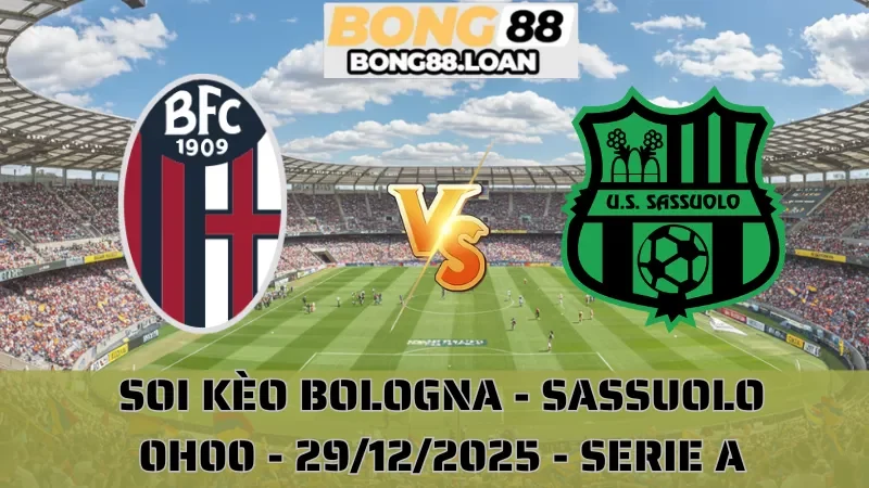 Soi Kèo Bologna Vs Sassuolo - Serie A - 29/12/2025