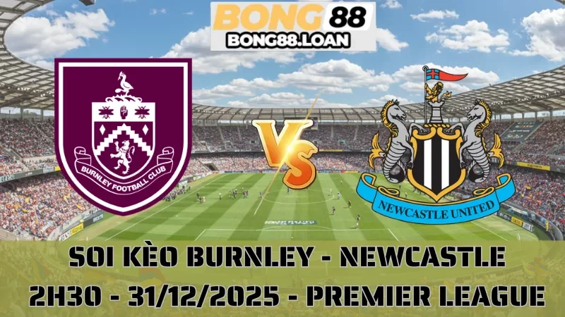 Soi Kèo Burnley Vs Newcastle