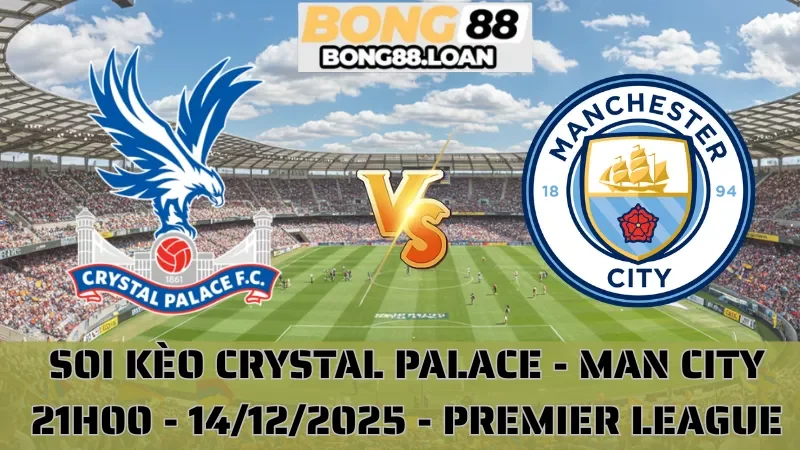 Soi Kèo Crystal Palace Vs Man City