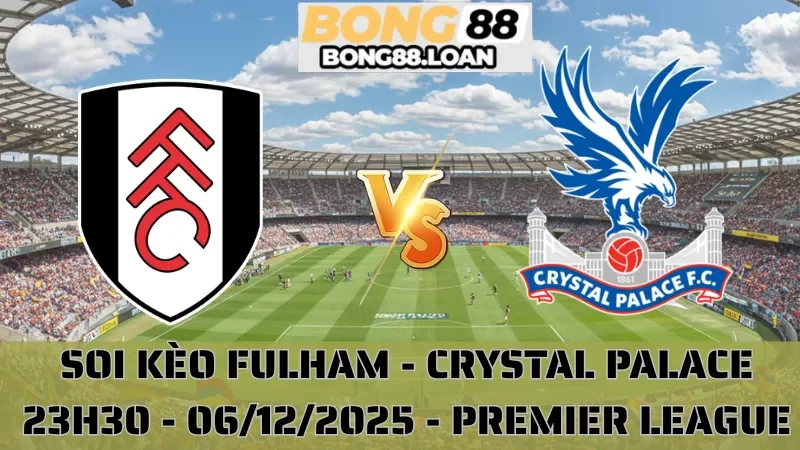 Soi Kèo Fulham Vs Crystal Palace
