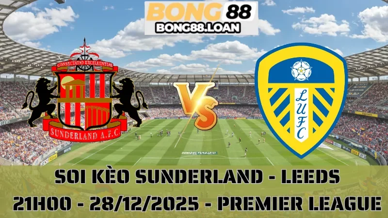 Soi Kèo Sunderland Vs Leeds