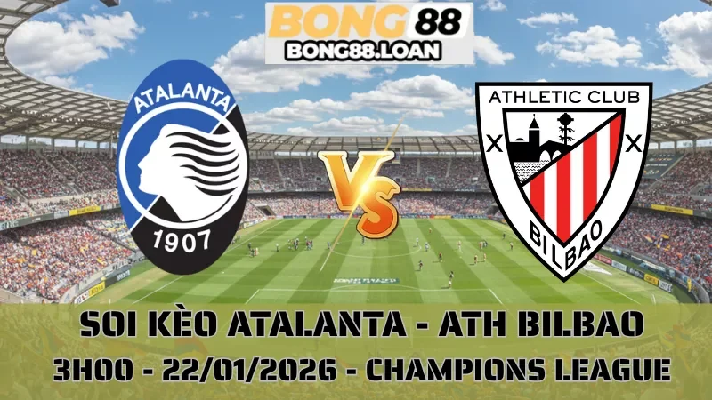 Soi Kèo Atalanta Vs Ath Bilbao - Champions League - 22/01/2026