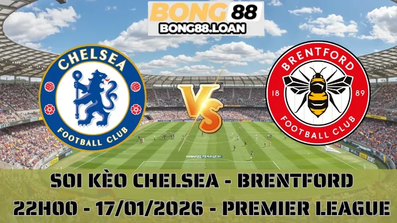 Soi Kèo Chelsea Vs Brentford