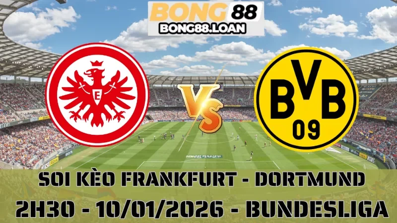 Soi Kèo Frankfurt Vs Dortmund - Bundesliga - 10/01/2026