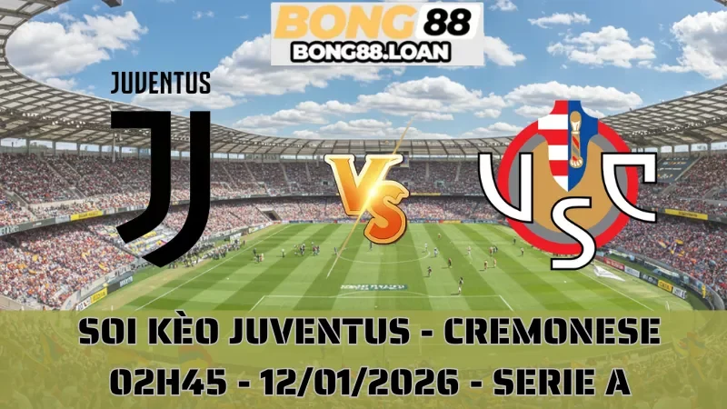 Soi Kèo Juventus Vs Cremonese - Serie A - 13/01/2026