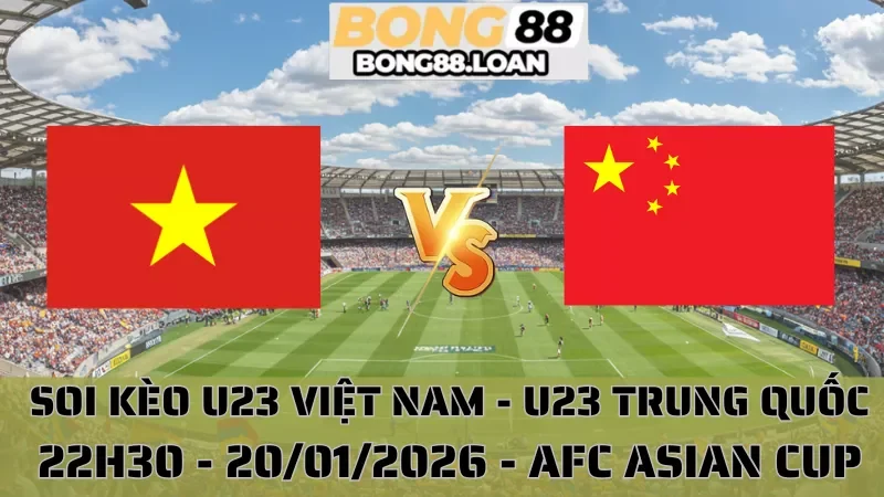 Soi Kèo U23 Việt Nam Vs U23 Trung Quốc